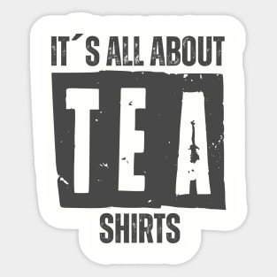 IT´S ALL ABOUT TEA SHIRTS Sticker
